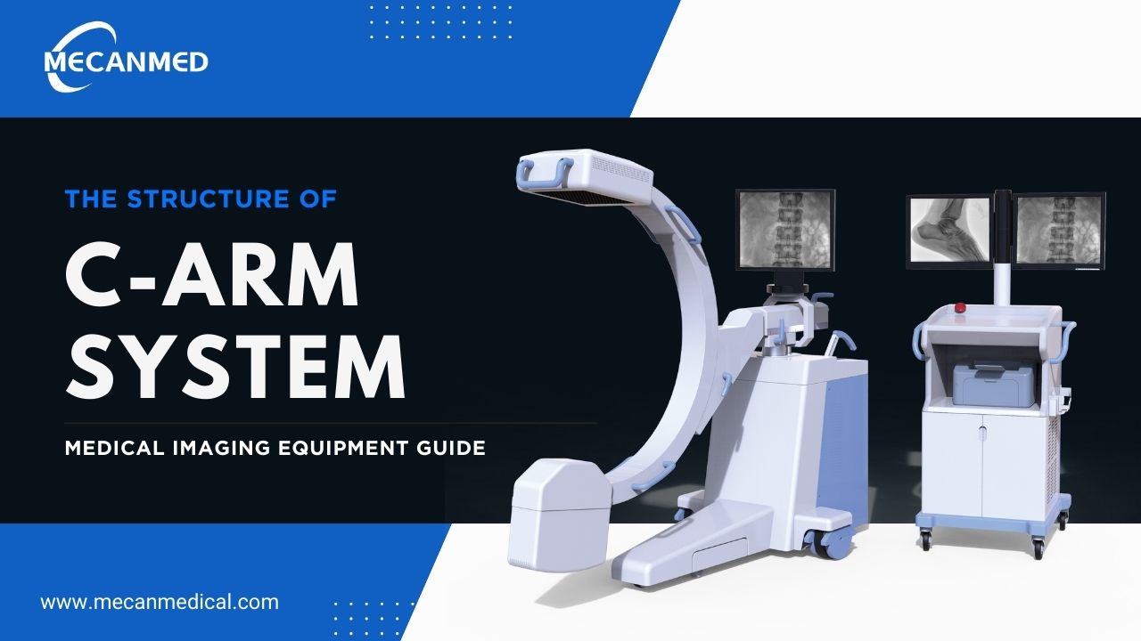 Разумевање структуре Ц-Арм система | Водич за медицинску опрему за снимање